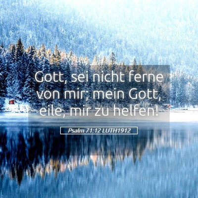Picture 05 - Psalm 71:12 LUTH1912 - Gott, sei nicht ferne von mir; mein Gott, eile, - Bible Verse Picture