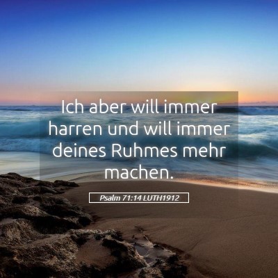 Picture 05 - Psalm 71:14 LUTH1912 - Ich aber will immer harren und will immer deines - Bible Verse Picture