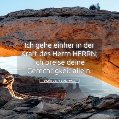 Picture 05 - Psalm 71:16 LUTH1912 - Ich gehe einher in der Kraft des Herrn HERRN; ich - Bible Verse Picture