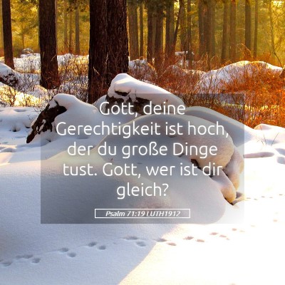 Picture 05 - Psalm 71:19 LUTH1912 - Gott, deine Gerechtigkeit ist hoch, der du große - Bible Verse Picture