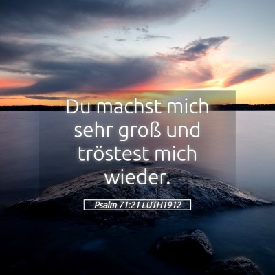 Picture 05 - Psalm 71:21 LUTH1912 - Du machst mich sehr groß und tröstest mich - Bible Verse Picture