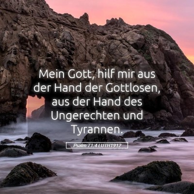 Picture 05 - Psalm 71:4 LUTH1912 - Mein Gott, hilf mir aus der Hand der Gottlosen, - Bible Verse Picture