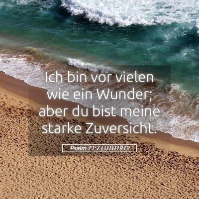 Picture 05 - Psalm 71:7 LUTH1912 - Ich bin vor vielen wie ein Wunder; aber du bist - Bible Verse Picture