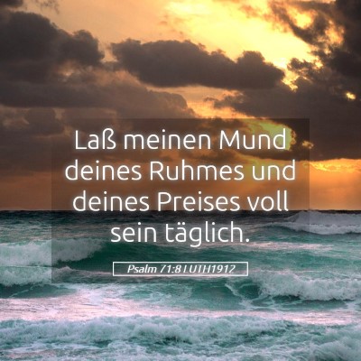 Picture 05 - Psalm 71:8 LUTH1912 - Laß meinen Mund deines Ruhmes und deines Preises - Bible Verse Picture