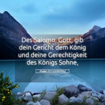 Picture 05 - Psalm 72:1 LUTH1912 - Des Salomo. Gott, gib dein Gericht dem König und - Bible Verse Picture