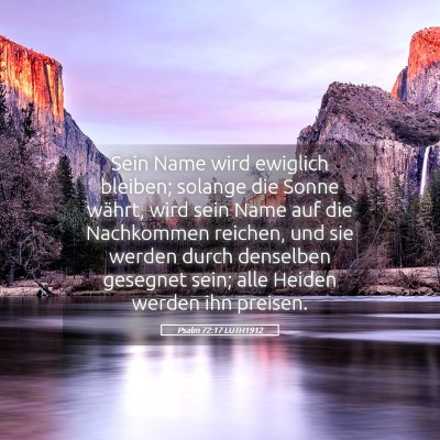 Picture 05 - Psalm 72:17 LUTH1912 - Sein Name wird ewiglich bleiben; solange die - Bible Verse Picture