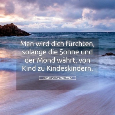Picture 05 - Psalm 72:5 LUTH1912 - Man wird dich fürchten, solange die Sonne und - Bible Verse Picture