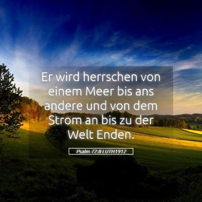 Picture 05 - Psalm 72:8 LUTH1912 - Er wird herrschen von einem Meer bis ans andere - Bible Verse Picture