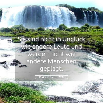 Picture 05 - Psalm 73:5 LUTH1912 - Sie sind nicht in Unglück wie andere Leute und - Bible Verse Picture