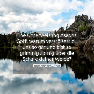 Picture 05 - Psalm 74:1 LUTH1912 - Eine Unterweisung Asaphs. Gott, warum - Bible Verse Picture