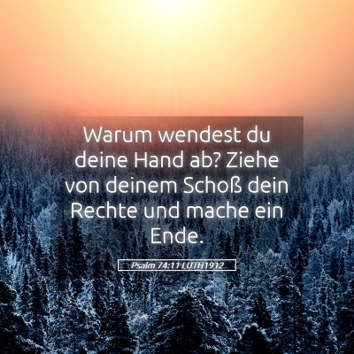 Picture 05 - Psalm 74:11 LUTH1912 - Warum wendest du deine Hand ab? Ziehe von deinem - Bible Verse Picture