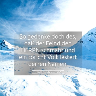 Picture 05 - Psalm 74:18 LUTH1912 - So gedenke doch des, daß der Feind den HERRN - Bible Verse Picture