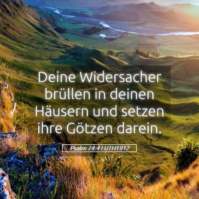 Picture 05 - Psalm 74:4 LUTH1912 - Deine Widersacher brüllen in deinen Häusern und - Bible Verse Picture