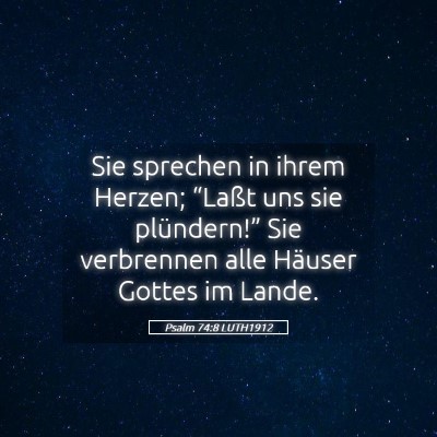 Picture 05 - Psalm 74:8 LUTH1912 - Sie sprechen in ihrem Herzen; “Laßt uns sie - Bible Verse Picture