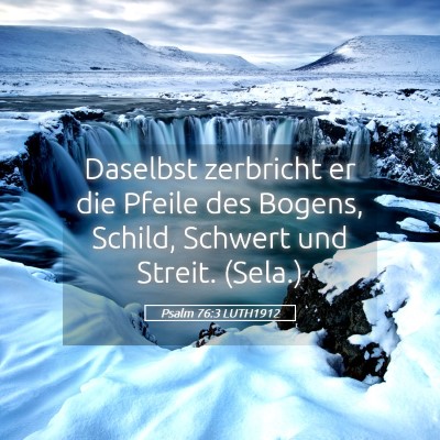 Picture 05 - Psalm 76:3 LUTH1912 - Daselbst zerbricht er die Pfeile des Bogens, - Bible Verse Picture