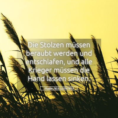 Picture 05 - Psalm 76:5 LUTH1912 - Die Stolzen müssen beraubt werden und - Bible Verse Picture
