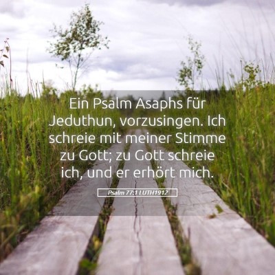 Picture 05 - Psalm 77:1 LUTH1912 - Ein Psalm Asaphs für Jeduthun, vorzusingen. Ich - Bible Verse Picture