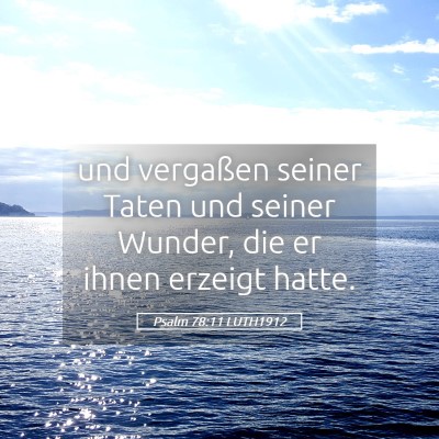 Picture 05 - Psalm 78:11 LUTH1912 - und vergaßen seiner Taten und seiner Wunder, die - Bible Verse Picture