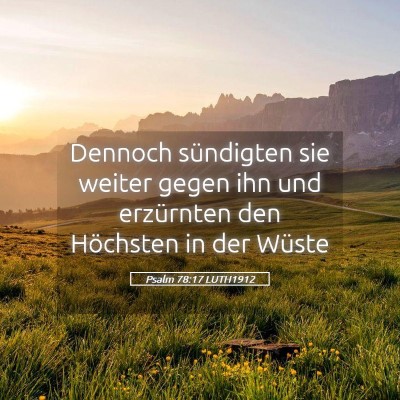 Picture 05 - Psalm 78:17 LUTH1912 - Dennoch sündigten sie weiter gegen ihn und - Bible Verse Picture