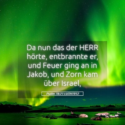 Picture 05 - Psalm 78:21 LUTH1912 - Da nun das der HERR hörte, entbrannte er, und - Bible Verse Picture