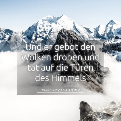 Picture 05 - Psalm 78:23 LUTH1912 - Und er gebot den Wolken droben und tat auf die - Bible Verse Picture
