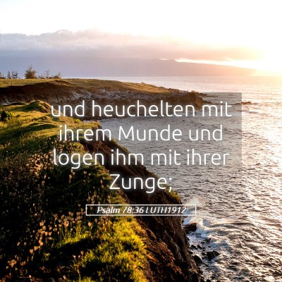 Picture 05 - Psalm 78:36 LUTH1912 - und heuchelten mit ihrem Munde und logen ihm mit - Bible Verse Picture