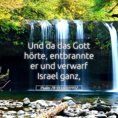 Picture 05 - Psalm 78:59 LUTH1912 - Und da das Gott hörte, entbrannte er und verwarf - Bible Verse Picture