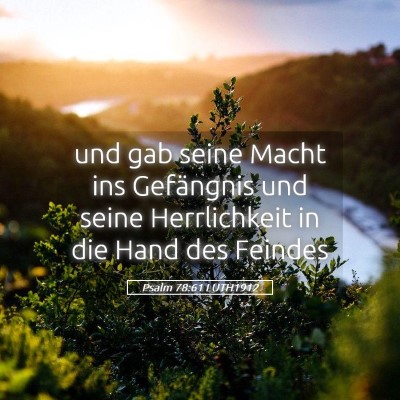 Picture 05 - Psalm 78:61 LUTH1912 - und gab seine Macht ins Gefängnis und seine - Bible Verse Picture
