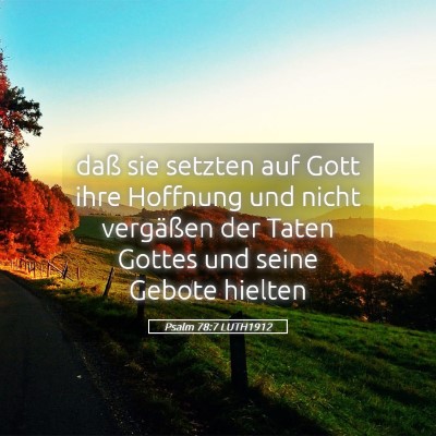 Picture 05 - Psalm 78:7 LUTH1912 - daß sie setzten auf Gott ihre Hoffnung und nicht - Bible Verse Picture