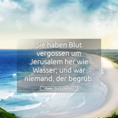 Picture 05 - Psalm 79:3 LUTH1912 - Sie haben Blut vergossen um Jerusalem her wie - Bible Verse Picture
