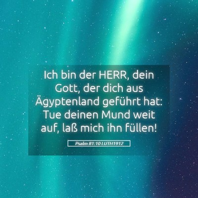 Picture 05 - Psalm 81:10 LUTH1912 - Ich bin der HERR, dein Gott, der dich aus - Bible Verse Picture