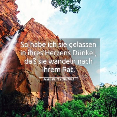 Picture 05 - Psalm 81:12 LUTH1912 - So habe ich sie gelassen in ihres Herzens - Bible Verse Picture