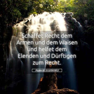 Picture 05 - Psalm 82:3 LUTH1912 - Schaffet Recht dem Armen und dem Waisen und - Bible Verse Picture