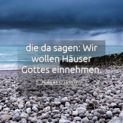 Picture 05 - Psalm 83:12 LUTH1912 - die da sagen: Wir wollen Häuser Gottes - Bible Verse Picture