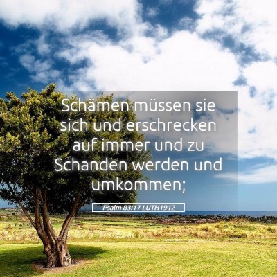 Picture 05 - Psalm 83:17 LUTH1912 - Schämen müssen sie sich und erschrecken auf - Bible Verse Picture