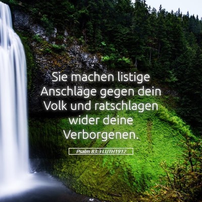Picture 05 - Psalm 83:3 LUTH1912 - Sie machen listige Anschläge gegen dein Volk und - Bible Verse Picture