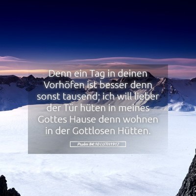Picture 05 - Psalm 84:10 LUTH1912 - Denn ein Tag in deinen Vorhöfen ist besser denn - Bible Verse Picture