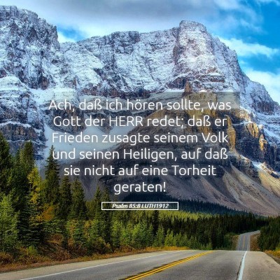Picture 05 - Psalm 85:8 LUTH1912 - Ach, daß ich hören sollte, was Gott der HERR - Bible Verse Picture