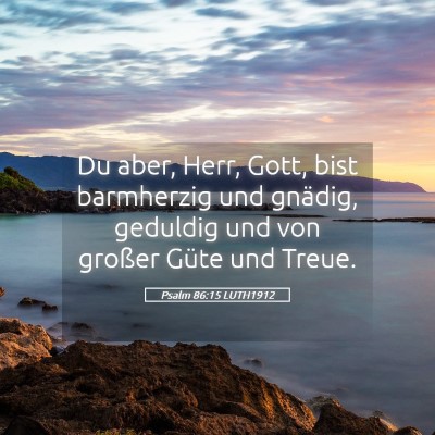 Picture 05 - Psalm 86:15 LUTH1912 - Du aber, Herr, Gott, bist barmherzig und gnädig, - Bible Verse Picture
