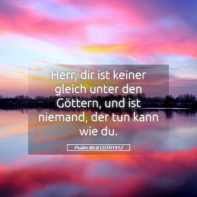 Picture 05 - Psalm 86:8 LUTH1912 - Herr, dir ist keiner gleich unter den Göttern, - Bible Verse Picture