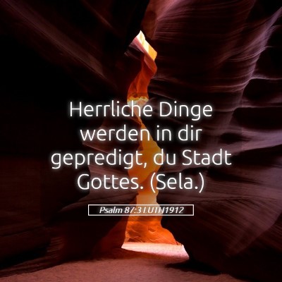 Picture 05 - Psalm 87:3 LUTH1912 - Herrliche Dinge werden in dir gepredigt, du Stadt - Bible Verse Picture