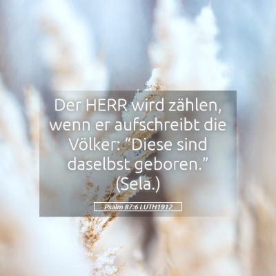 Picture 05 - Psalm 87:6 LUTH1912 - Der HERR wird zählen, wenn er aufschreibt die - Bible Verse Picture