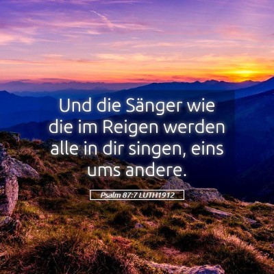 Picture 05 - Psalm 87:7 LUTH1912 - Und die Sänger wie die im Reigen werden alle in - Bible Verse Picture
