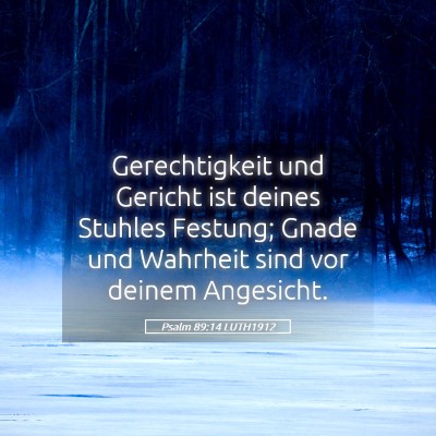 Picture 05 - Psalm 89:14 LUTH1912 - Gerechtigkeit und Gericht ist deines Stuhles - Bible Verse Picture