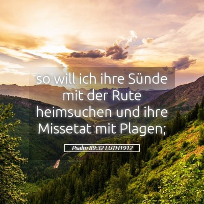 Picture 05 - Psalm 89:32 LUTH1912 - so will ich ihre Sünde mit der Rute heimsuchen - Bible Verse Picture
