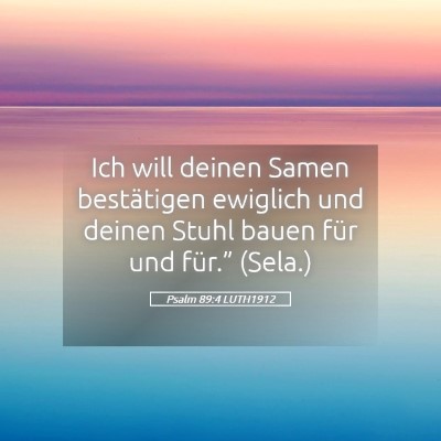Picture 05 - Psalm 89:4 LUTH1912 - Ich will deinen Samen bestätigen ewiglich und - Bible Verse Picture