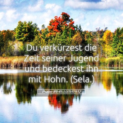 Picture 05 - Psalm 89:45 LUTH1912 - Du verkürzest die Zeit seiner Jugend und - Bible Verse Picture