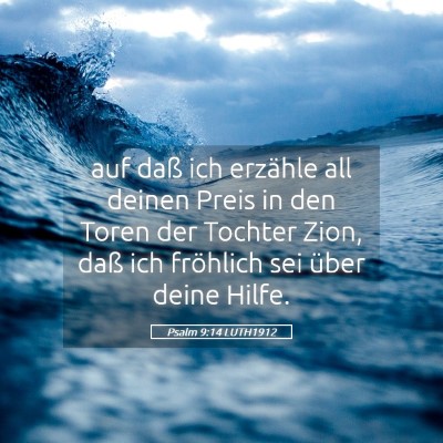 Picture 05 - Psalm 9:14 LUTH1912 - auf daß ich erzähle all deinen Preis in den - Bible Verse Picture