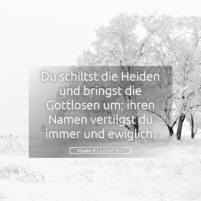 Picture 05 - Psalm 9:5 LUTH1912 - Du schiltst die Heiden und bringst die Gottlosen - Bible Verse Picture