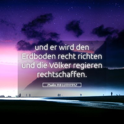 Picture 05 - Psalm 9:8 LUTH1912 - und er wird den Erdboden recht richten und die - Bible Verse Picture